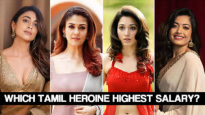 Which Tamil heroine highest salary?