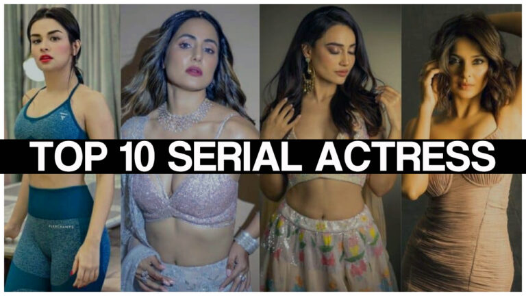 Who is top 10 serial actress?