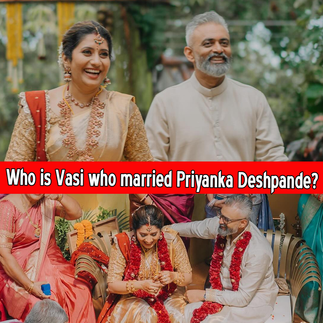 Who is Vasi who married Priyanka Deshpande?