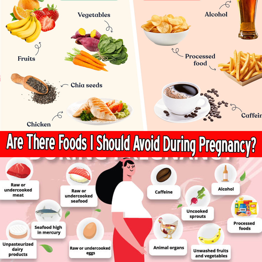 Are There Foods I Should Avoid During Pregnancy?