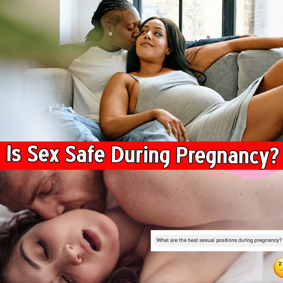 Is Sex Safe During Pregnancy?