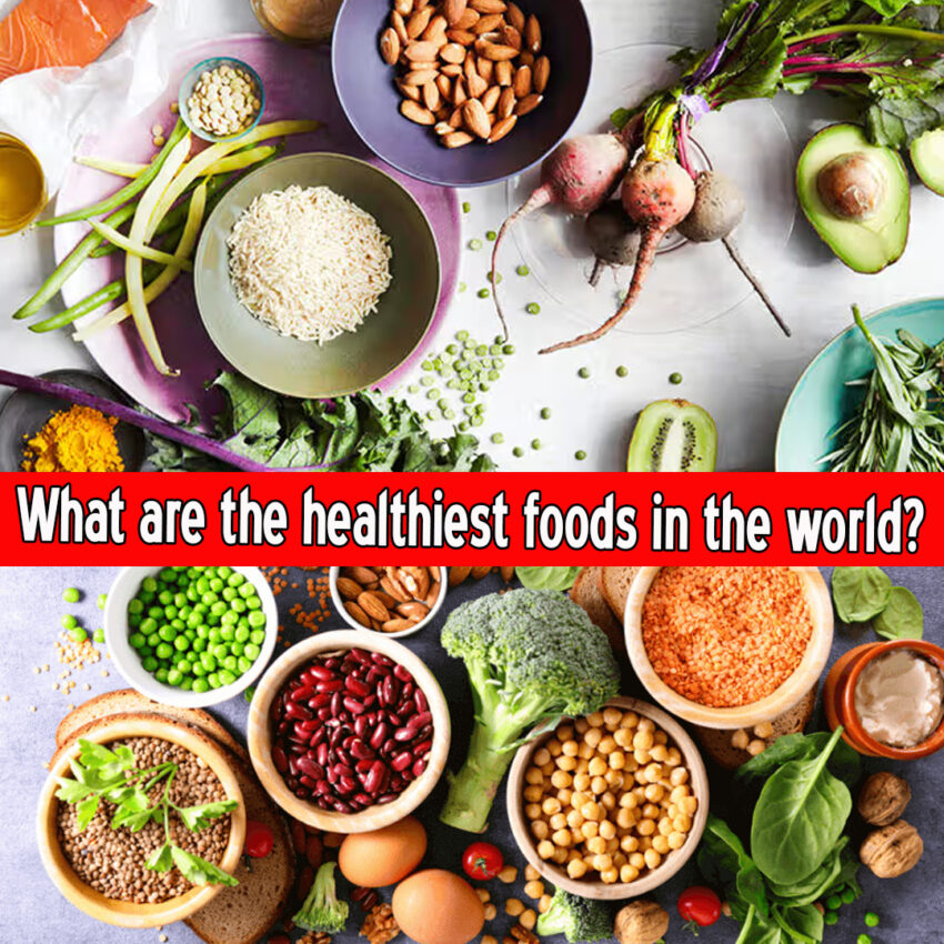 What are the healthiest foods in the world?