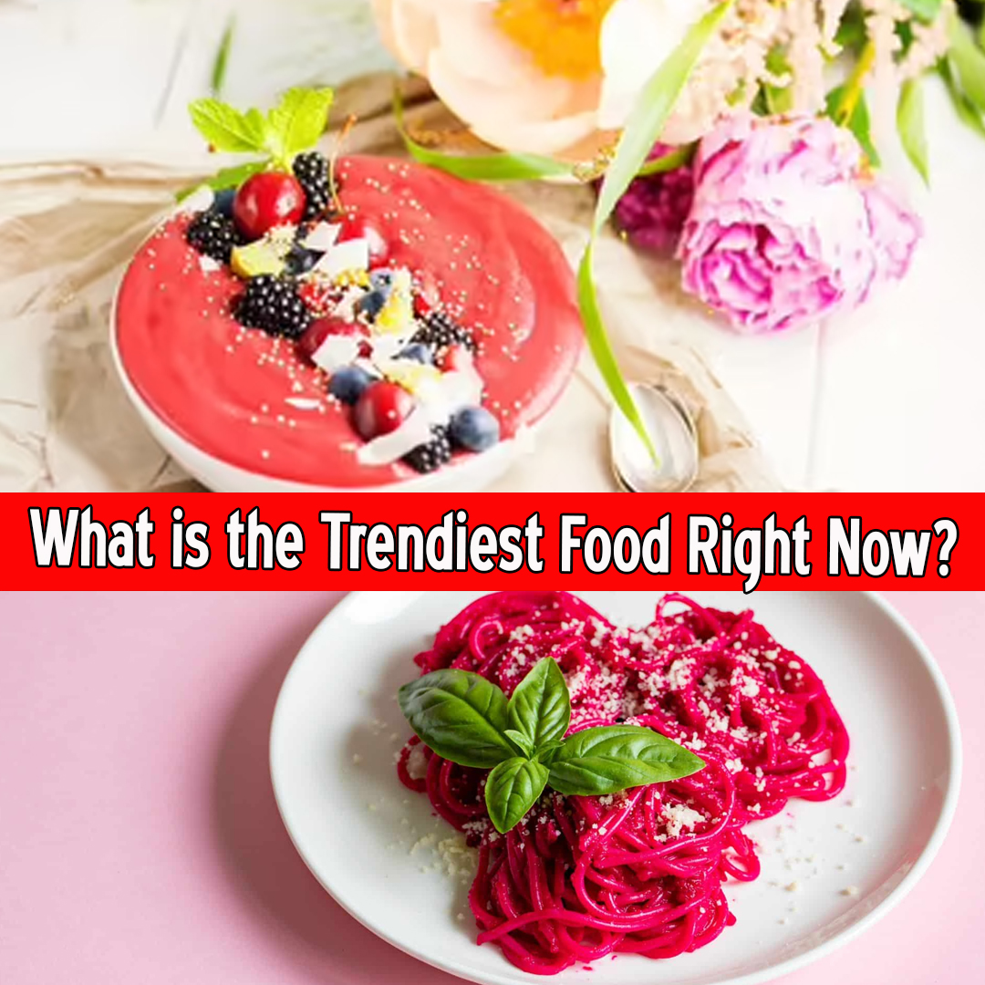 What is the Trendiest Food Right Now?