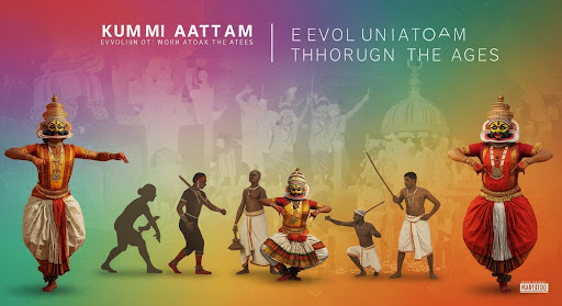 Kummi Aattam Evolution Through the Ages
