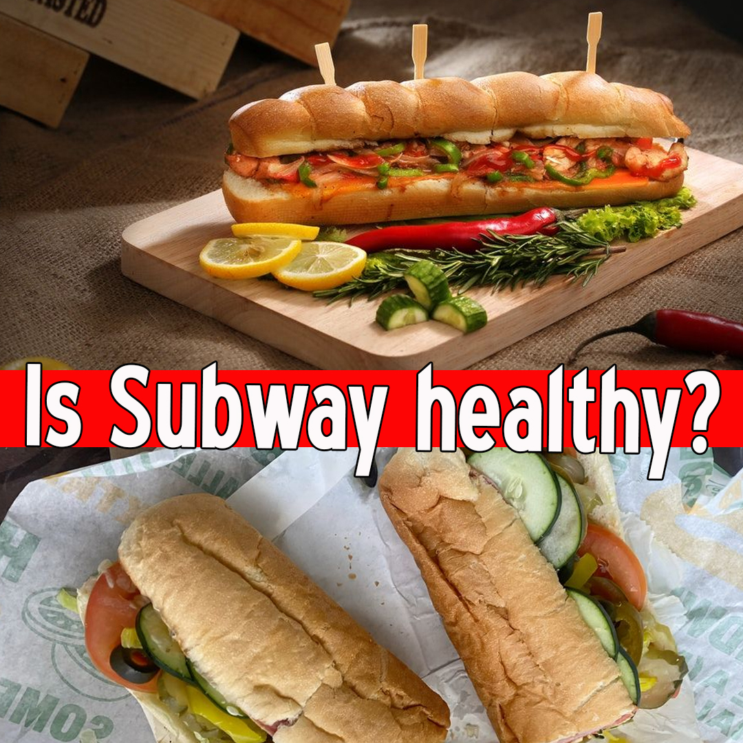 Is Subway healthy?