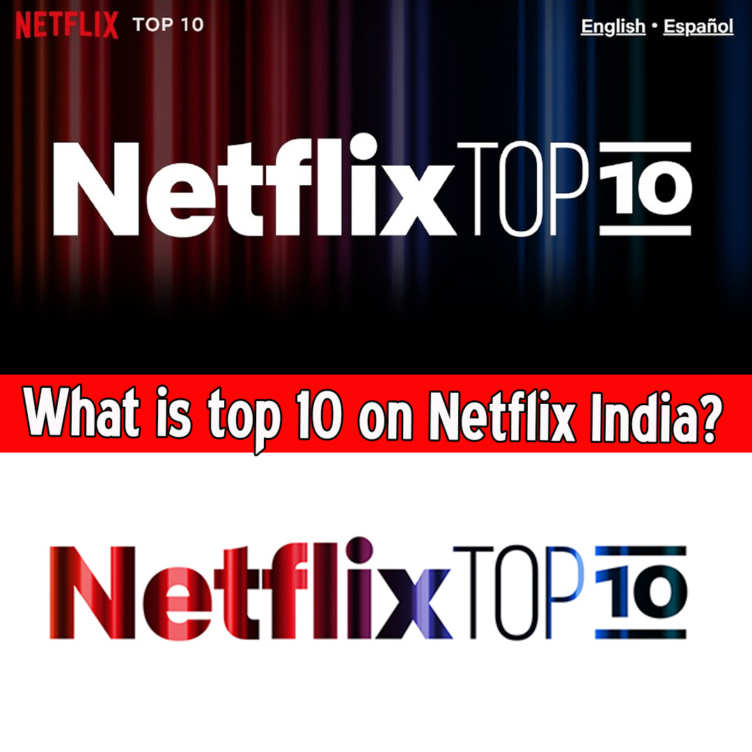 What is top 10 on Netflix India?